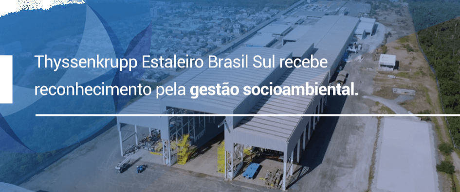 Thyssenkrupp Estaleiro Brasil Sul recebe  reconhecimento pela gest&atilde;o socioambiental