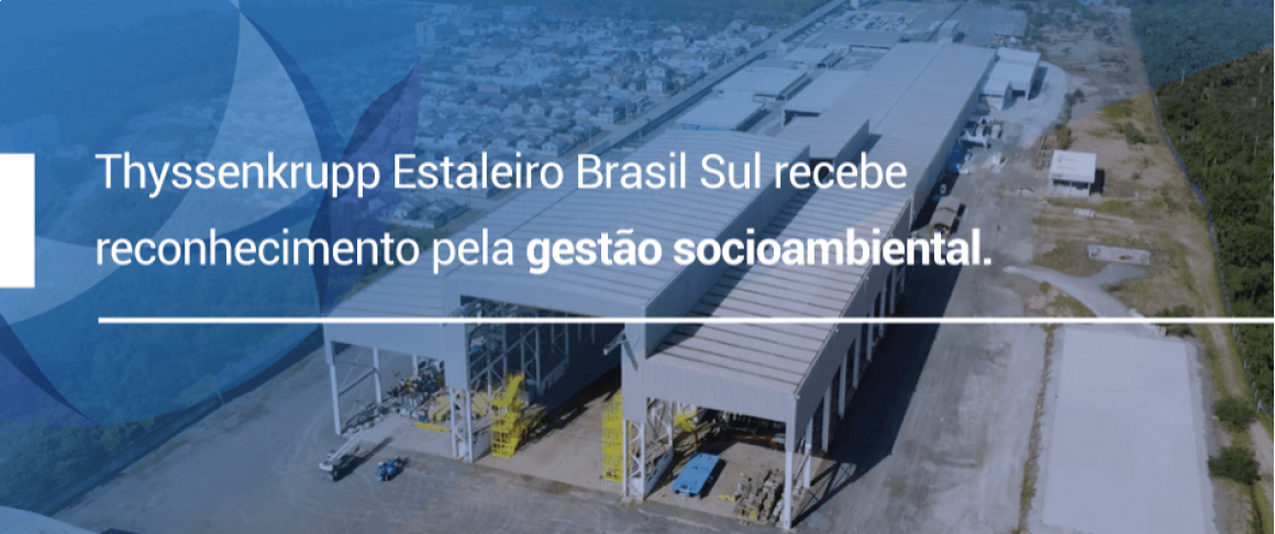 Thyssenkrupp Estaleiro Brasil Sul recebe  reconhecimento pela gest&atilde;o socioambiental